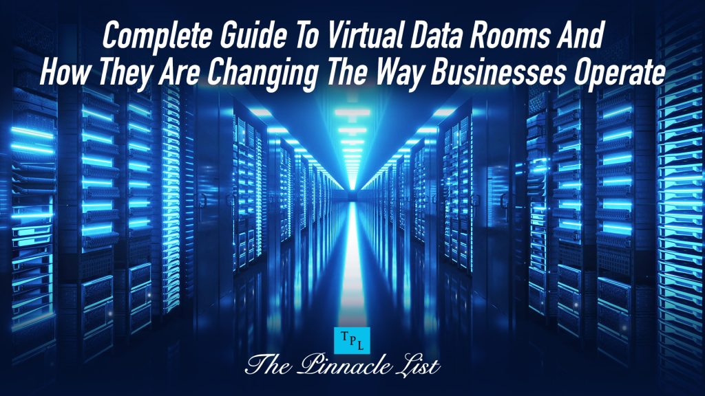 Complete Guide To Virtual Data Rooms And How They Are Changing The Way